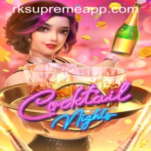 Explore the Exciting World of CocktailNights with RKSupreme APP